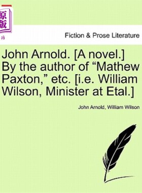 海外直订John Arnold. [A Novel.] by the Author of 