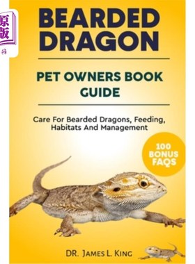 海外直订BEARDED DRAGON Pet Owners Book Guide: Care For Bearded Dragons, Feeding, Habitat 大胡子龙宠物主人书指南：照