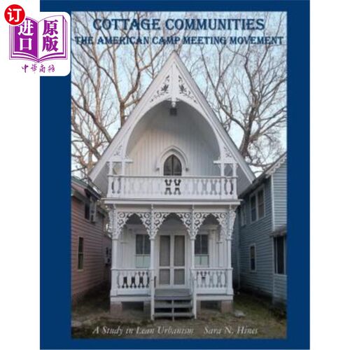 海外直订Cottage Communities - The American Camp Meeting Movement: a Study in Lean Urbani 农舍社区-美国露营会议运动: