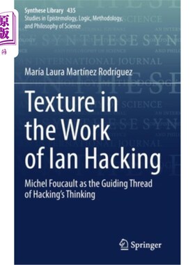 海外直订Texture in the Work of Ian Hacking: Michel Foucault as the Guiding Thread of Hac 伊恩·黑客作品中的纹理:米歇