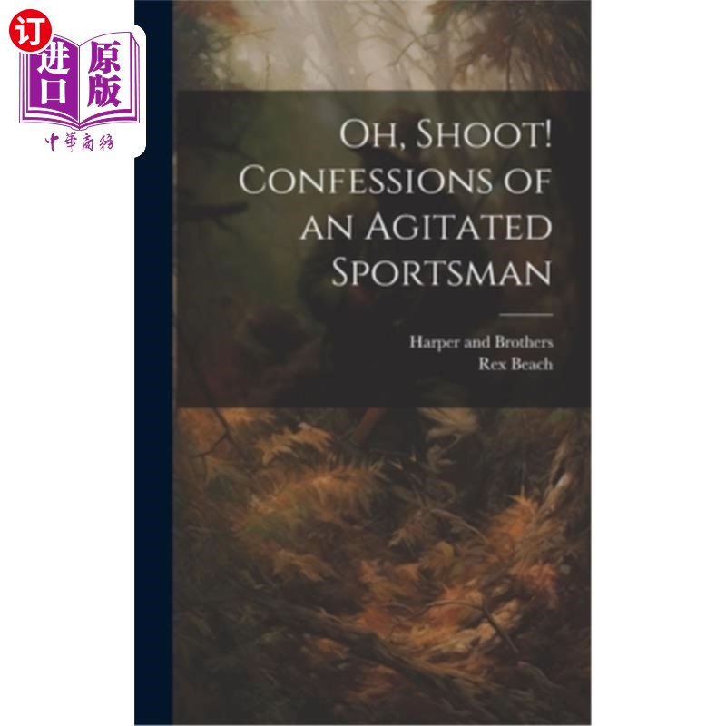 海外直订Oh, Shoot! Confessions of an Agitated Sportsman 哦,开枪!一个激动的运动员的自白