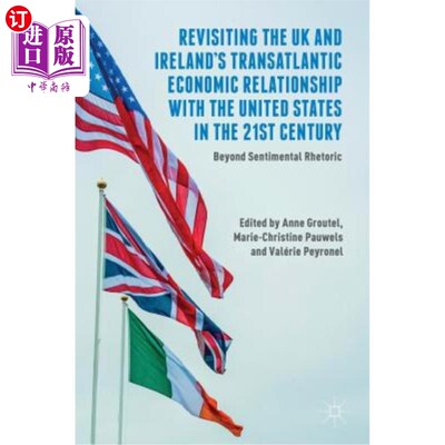 海外直订Revisiting the UK and Ireland's Transatlantic Economic Relationship with the Uni 重温21世纪英国和爱尔兰与美
