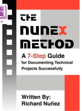 海外直订The NuneX Method: A 7-Step Guide for Documenting Technical Projects Successfully NuneX方法：成功记录技术项