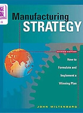 海外直订Manufacturing Strategy: How to Formulate and Implement a Winning Plan, Second Ed 制造战略:如何制定和实施制