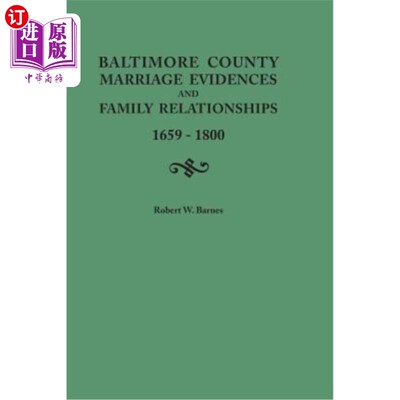 海外直订Baltimore County Marriage Evidences and Family Relationships, 1659-1800 巴尔的摩县婚姻证据和家庭关系，1659-