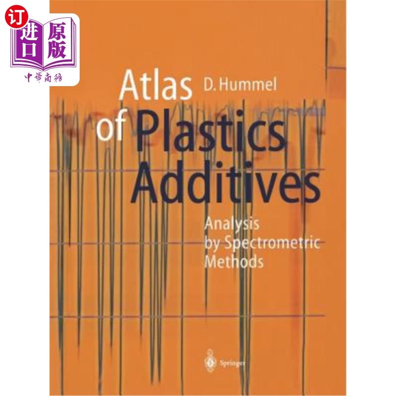 海外直订Atlas of Plastics Additives: Analysis by Spectrometric Methods 塑料添加剂图谱：光谱法分析