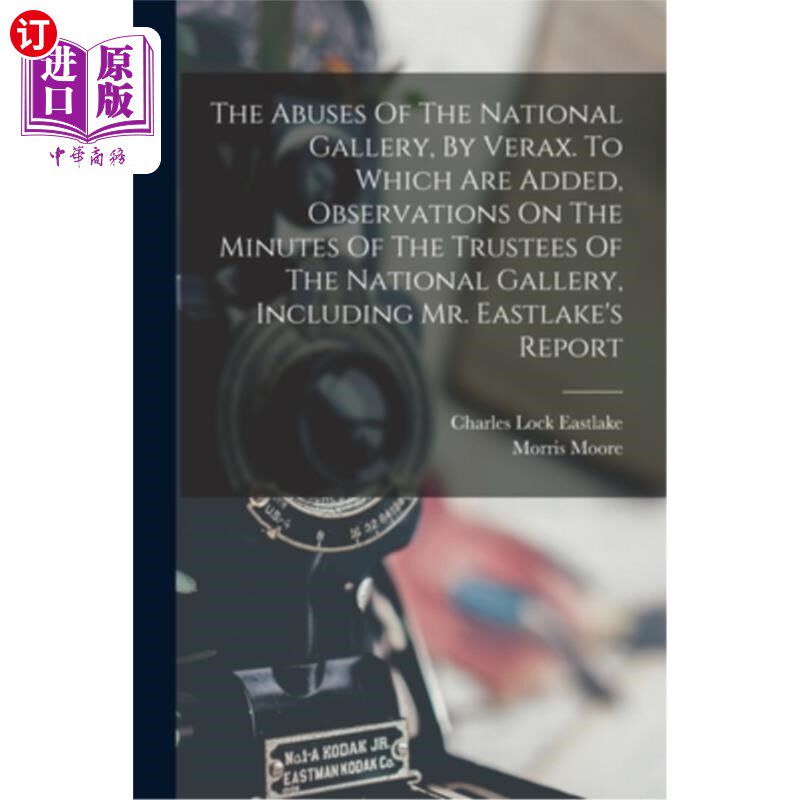 海外直订The Abuses Of The National Gallery, By Verax. To Which Are Added, Observations O 《国家美术馆的滥用》维拉克