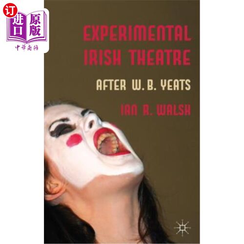 海外直订Experimental Irish Theatre: After W.B. Yeats 爱尔兰实验剧院：W.B.叶芝之后