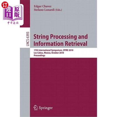 海外直订String Processing and Information Retrieval: 17th International Symposium, SPIRE 字符串处理和信息检索：第17