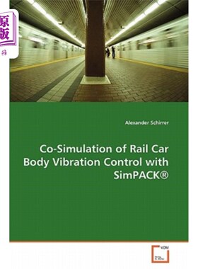 海外直订Co-Simulation of Rail Car Body Vibration Control with Simpack (R) 基于Simpack（R）的轨道车体振动控制联合仿