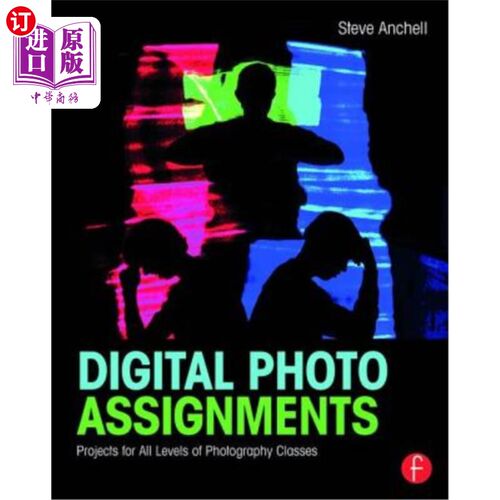 海外直订Digital Photo Assignments: Projects for All Levels of Photography Classes 数码照片作业：各级摄影课的项目