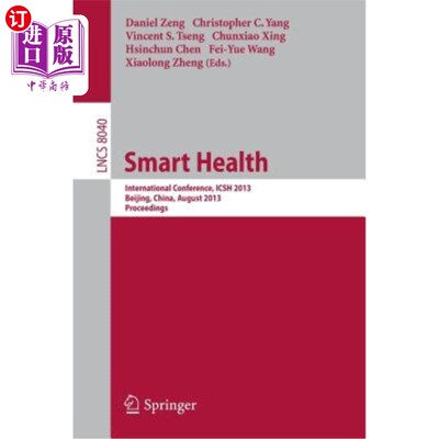 海外直订医药图书Smart Health: International Conference, Icsh 2013, Beijing, China, August 3-4, 2 智能健康:国际会议