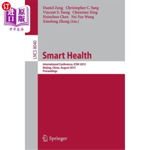 海外直订医药图书Smart Health: International Conference, Icsh 2013, Beijing, China, August 3-4, 2 智能健康:国际会议
