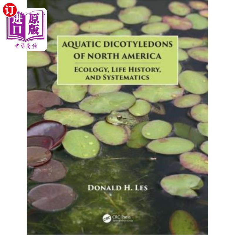 海外直订Aquatic Dicotyledons of North America: Ecology, Life History, and Systematics 北美水生双子叶植物:生态学、生
