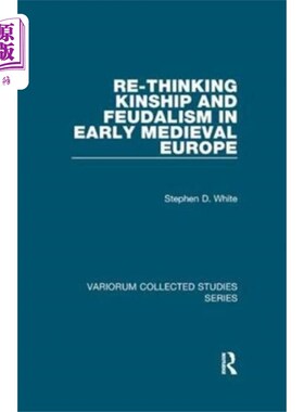 海外直订Re-Thinking Kinship and Feudalism in Early Medie... 重新思考中世纪早期欧洲的亲属关系与封建制度