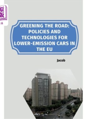 海外直订Greening the Road: Policies and Technologies for Lower-Emission Cars in the EU 绿色道路：欧盟低排放汽车的政