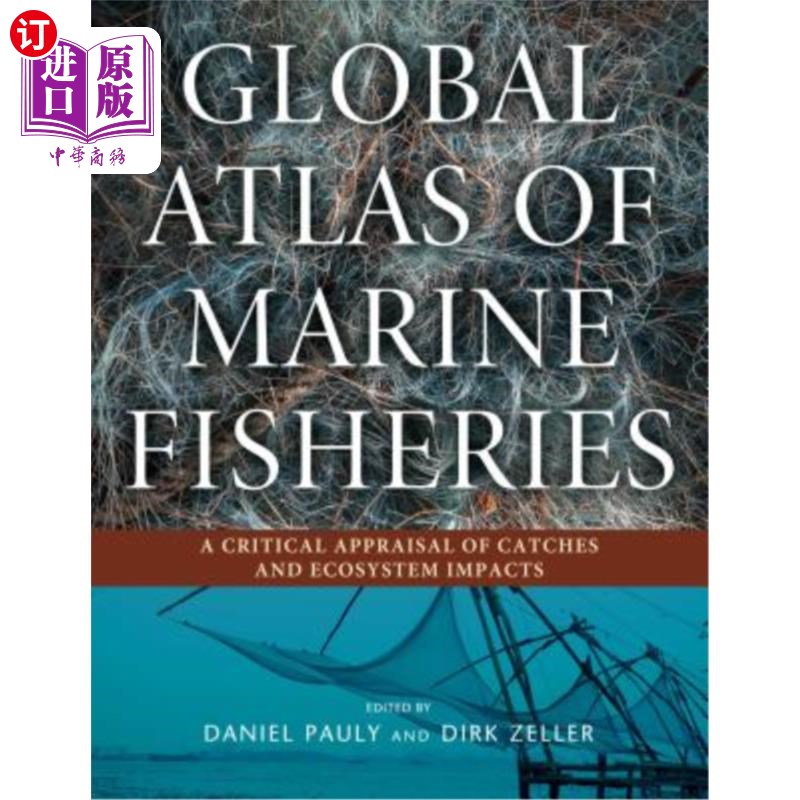 海外直订Global Atlas of Marine Fisheries: A Critical Appraisal of Catches and Ecosystem  全球海洋渔业地图集:捕捞量 书籍/杂志/报纸 科普读物/自然科学/技术类原版书 原图主图