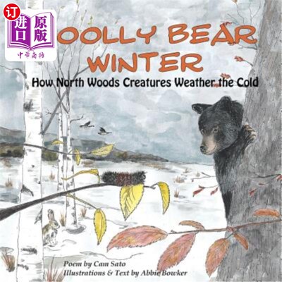 海外直订Woolly Bear Winter: How North Woods Creatures Weather the Cold 毛熊冬天：北方森林生物如何抵御寒冷
