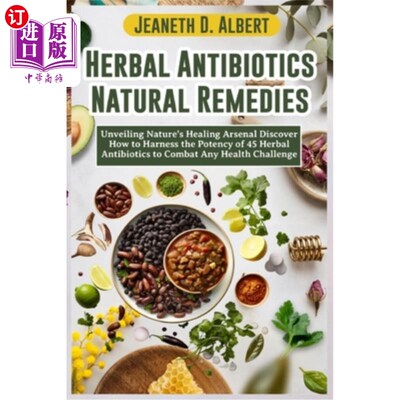 海外直订医药图书Herbal Antibiotics Natural Remedies: Unveiling Nature's Healing Arsenal Discover 草药抗生素自然疗法
