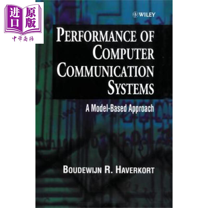计算机通信系统的效能 基于模型的方法 Performance Of Computer Communication Systems A Model Based Approach B Haverkor