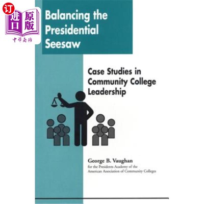 海外直订Balancing the Presidential Seesaw: Case Studies in Community College Leadership 平衡总统的跷跷板：社区大学