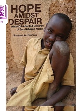 海外直订医药图书Hope Amidst Despair: Hiv/Aids-Affected Children in Sub-Saharan Africa 绝望中的希望:撒哈拉以南非洲受