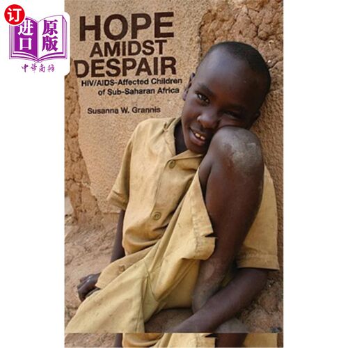 海外直订医药图书Hope Amidst Despair: Hiv/Aids-Affected Children in Sub-Saharan Africa 绝望中的希望:撒哈拉以南非洲受