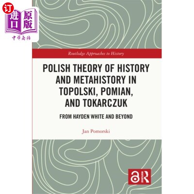 海外直订Polish Theory of History and Metahistory in Topo... 托波尔斯基、波米尼亚和托卡尔丘克的波兰历史和元历史理论