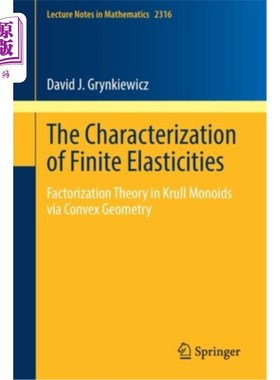 海外直订The Characterization of Finite Elasticities: Factorization Theory in Krull Monoi 有限弹性的表征:凸几