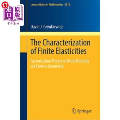 海外直订The Characterization of Finite Elasticities: Factorization Theory in Krull Monoi 有限弹性的表征:凸几
