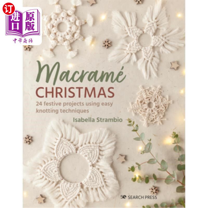 海外直订Macrame Christmas: 24 Festive Projects Using Easy Knotting Techniques 编结圣诞节:24个节日项目使用简单的打结
