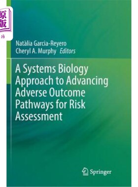 海外直订A Systems Biology Approach to Advancing Adverse Outcome Pathways for Risk Assess 提高风险评估不良结果途径的