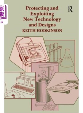 海外直订Protecting and Exploiting New Technology and Designs 保护和开发新技术、新设计