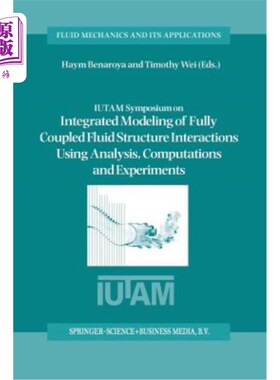海外直订Iutam Symposium on Integrated Modeling of Fully Coupled Fluid Structure Interact 利用分析、计算和实验对完全
