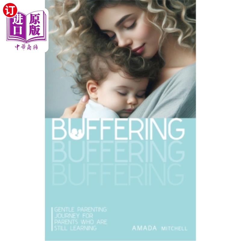 海外直订Buffering: Gentle Parenting Journey for parents who are still learning. 缓冲：为仍在学习的父母准备的温柔育