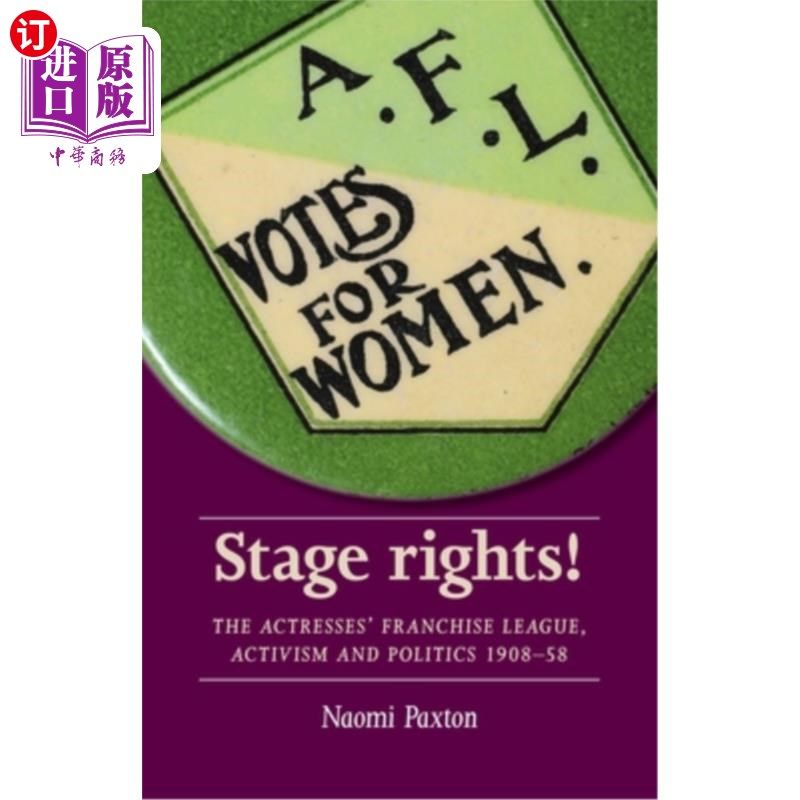 海外直订Stage Rights!: The Actresses' Franchise League, Activism and Politics 1908-58 阶段的权利!：女演员特许经营联