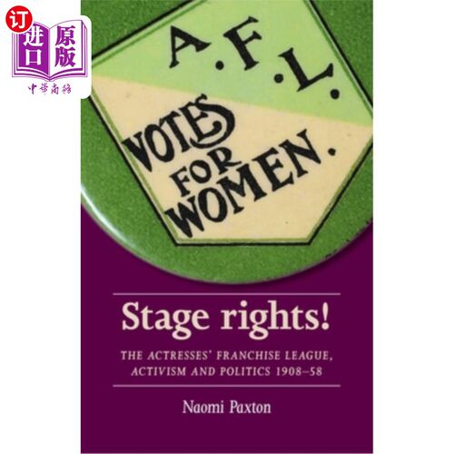 海外直订Stage Rights!: The Actresses' Franchise League, Activism and Politics 1908-58 阶段的权利!：女演员特许经营联