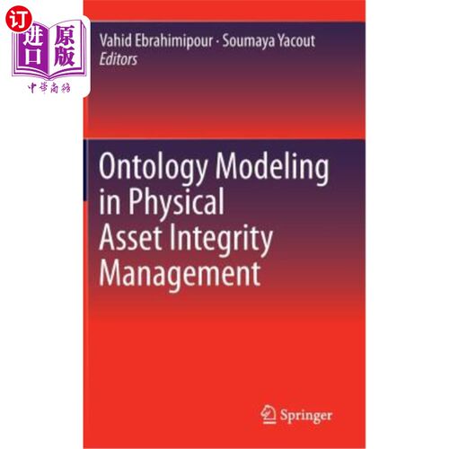 海外直订Ontology Modeling in Physical Asset Integrity Management 实物资产完整性管理中的本体建模