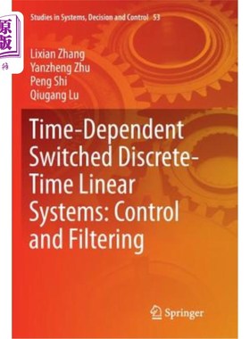 海外直订Time-Dependent Switched Discrete-Time Linear Systems: Control and Filtering 时变离散时间线性系统:控制与滤波
