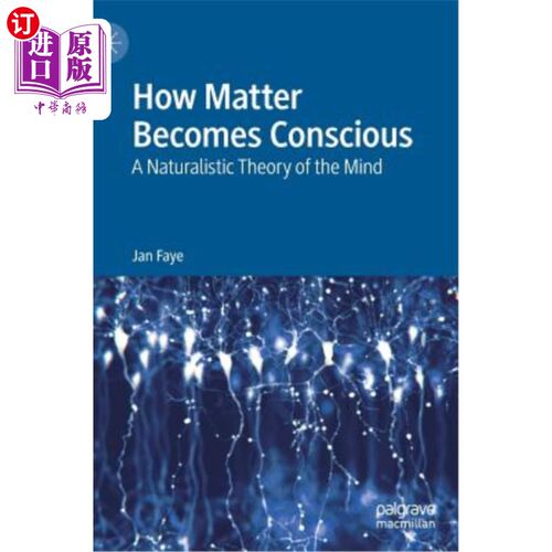 海外直订How Matter Becomes Conscious: A Naturalistic Theory of the Mind 物质如何变得有意识:一个自然主义的心灵理论