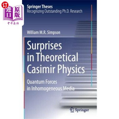 海外直订Surprises in Theoretical Casimir Physics: Quantum Forces in Inhomogeneous Media 理论卡西米尔物理学的惊喜：