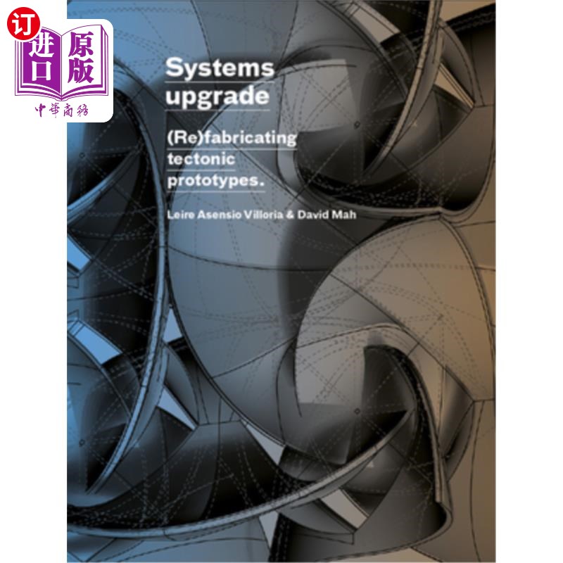 海外直订Systems Upgrade: (Re)Fabricating Tectonic Prototypes 系统升级:(重新)制造构造原型