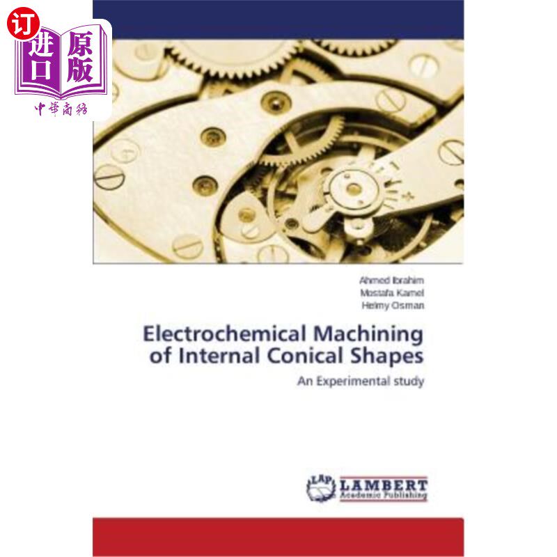 海外直订Electrochemical Machining of Internal Conical Shapes 内锥面的电化学加工
