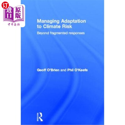 海外直订Managing Adaptation to Climate Risk: Beyond Fragmented Responses 管理适应气候风险：超越零碎的反应