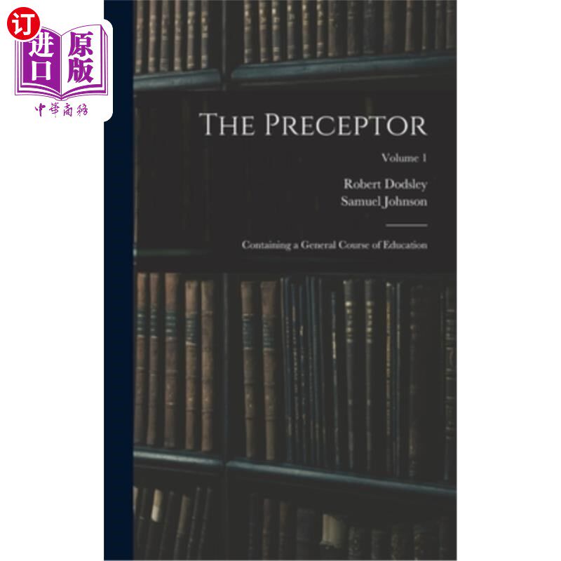 海外直订The Preceptor: Containing a General Course of Education; Volume 1 《导师:包含通识教育课程》卷1