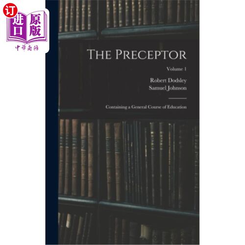 海外直订The Preceptor: Containing a General Course of Education; Volume 1 《导师:包含通识教育课程》卷1