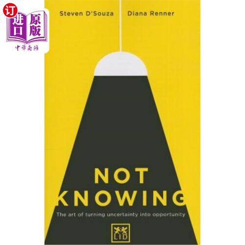 海外直订Not Knowing: The Art of Turning Uncertainty Into Opportunity 不知道:把不确定转化为机会的艺术