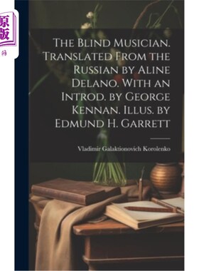 海外直订The Blind Musician. Translated From the Russian by Aline Delano. With an Introd. 盲人音乐家。阿琳·德拉诺译