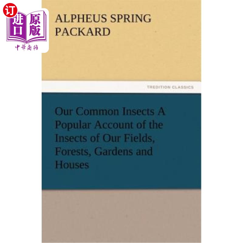 海外直订Our Common Insects A Popular Account of the Insects of Our Fields, Forests, Gard