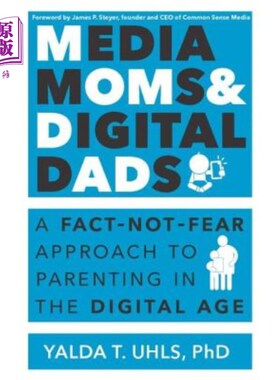 海外直订Media Moms & Digital Dads: A Fact-Not-Fear Approach to Parenting in the Digital  媒体妈妈和数码爸爸：数码时